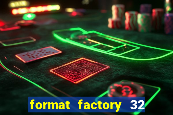 format factory 32 bits windows 7